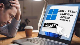 How to Reset Graphics Driver on Windows 11 | Fix Display Issues Easily