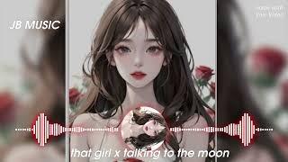 That girl x Talking to the moon- JB MUSlC #jbmusic #remix#xh #fyp