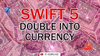 How to format a Double into Currency in Swift 5 / it-guru.kz