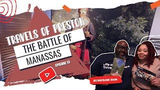 Battle of Manassas 1 & 2 (Bull run 1 & 2) || Travels of Preston episode #13