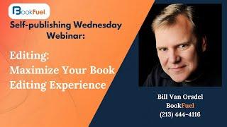 Maximize Your Book Editing Experience - Self Publishing Webinar