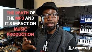 The Death of the Mp3 and It's Impact on Music Production