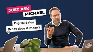 What is digital sales ? Do you really need it?   #justaskmichael ep 13