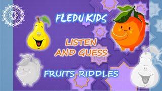 Fruits Riddles. Listen and Guess. FLEDU KIDS.