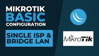 Mikrotik Basic Configuration - Single ISP & Bridge LAN | Mikrotik Tutorial Step By Step