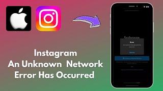 How to Fix Instagram Unknown Network Error Has Occurred Problem On iPhone