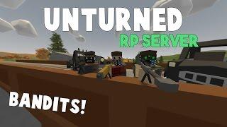 Unturned RP Server | Bandits! [W/ Nylex & Thorny]