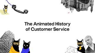 The Animated History of Customer Service