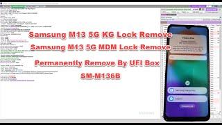 Samsung M13 5G (M136b) KG And MDM Removed By UFI Box