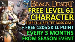 FREE LEVEL 61 & FULL SET TET BOSS GEAR EVERY 3 MONTH from Seasonal Event (Black Desert Online) BDO