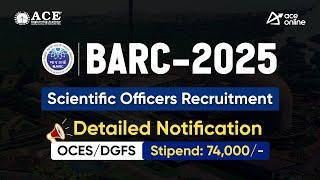 BARC 2025 Scientific Officers Recruitment | OCES/DGFS Detailed Notification Out |Stipend Rs 74,000/-