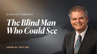 The Blind Man Who Could See | John Wesley Taylor V