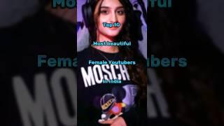 Most beautiful female Indian youtubers | #shorts #viral #top10 #pragativerma #bindasskavya #edit