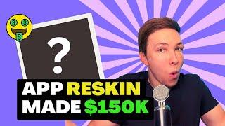 I made $150,000 RESKINNING an APP