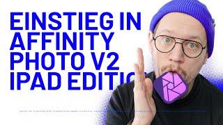 Einstieg in Affinity Photo 2 iPad | Tutorial | deutsch