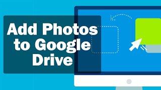 How to Add Photos to Google Drive [Web 907 Clients]
