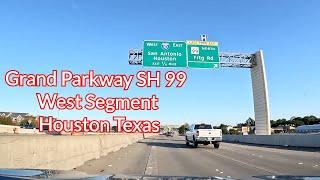 4K Grand Parkway SH 99 West Segment driving Houston Texas