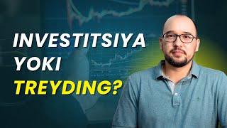 Investitsiya yoki treyding: qaysi biri siz uchun?