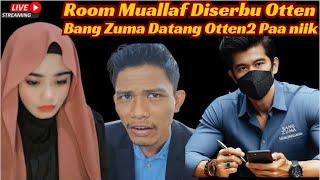 ROOM MUALAF SEMAKIN EKSIS OTTEN2 PANIIK BANG ZUMA MENDAMPINGI