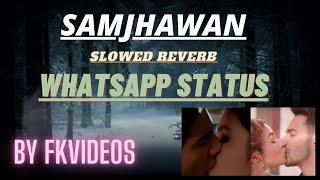 Samjhawan Slowed,Reverb Whatsapp Status Download - Humpty Sharma Ki Dulhania| Arijit | By Fkvideos