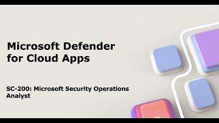 SC-200: Microsoft Defender for Cloud Apps