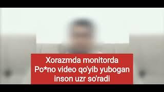 Xorazmda monitorda uyatsiz video qo'ygan inson uzr so'radi