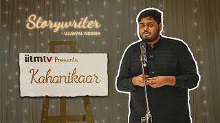 Why Do I Write Stories? ft. Ujjaval Neema | Kahanikaar | IIT Madras