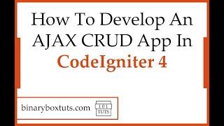 How To Develop An AJAX CRUD App In CodeIgniter 4