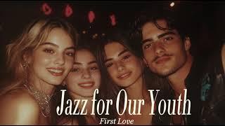 First Love : Jazz for Our Youth