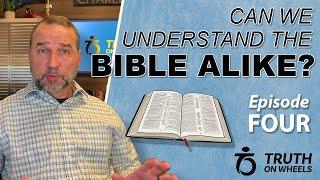 Can We Understand The Bible Alike? | Truth on Wheels