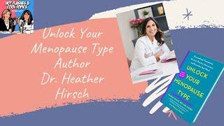 Unlock Your Menopause Type Author Dr. Heather Hirsch on Hot Flashes & Cool Topics