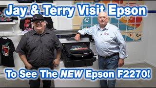 Epson's NEW F2270 DTG / DTF Printer: Terry & Jay Visit Epson America!