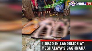 3 dead in landslide at Meghalaya's Baghmara