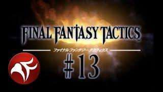 One Charming Bastard - Final Fantasy Tactics Ep 13