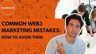 These Web3 Marketing Mistakes KILL GROWTH