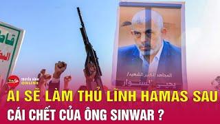 Tin tức 24h mới. Tin trưa 20/10: Sau khi ông Sinwar bị hạ sát, ai sẽ làm tân thủ lĩnh Hamas?