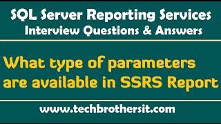 SSRS Interview Questions - What type of parameters are available in SSRS Report