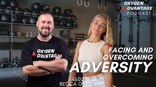 How To Face and Overcome Adversity with Becca Gillen | OA Podcast S4E02