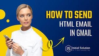 How to send html email in Gmail 2024 | Initial Solution