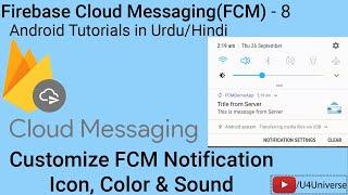 Android Firebase Messaging-8| How to Customize FCM Notification Icon, Color & Sound | U4Universe