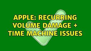 Apple: Recurring Volume damage + Time Machine issues