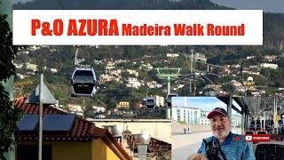 P&O AZURA Madeira  Walk Round