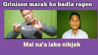 Badla ragen grinison marak || reply to grinison marak