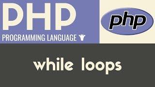 While Loops | PHP | Tutorial 24