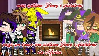 Meus William,Henry e Glichtrap passa tempo com os da Mirian{my au}{AU da Mirian}