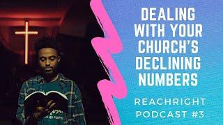 Dealing With Your Church’s Declining Numbers - REACHRIGHT Podcast Episode #3