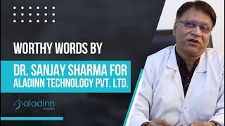 Worthy Words By Renowned Dr. Sanjay Sharma for Aladinn Technology Pvt. Ltd.