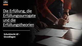 Die Erfüllung und die Erfüllungssurrogate sowie die Erfüllungstheorien I Schuldrecht AT Grundlagen