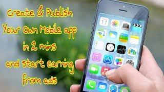 Create & Publish Your Own Mobile app in 2 mins and start earning from ads