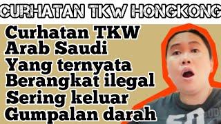 Curhatan dari TKW Arab Saudi yang ternyata berangkat nya ilegal dan kalau kecapek an keluar darah
